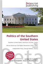 Susan F Marseken, Susan F. Marseken, Lambert M. Surhone, Miria T Timpledon, Miriam T. Timpledon - Politics of the Southern United States