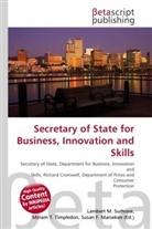 Susan F Marseken, Susan F. Marseken, Lambert M. Surhone, Miria T Timpledon, Miriam T. Timpledon - Secretary of State for Business, Innovation and Skills