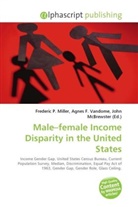 Agne F Vandome, John McBrewster, Frederic P. Miller, Agnes F. Vandome - Male female Income Disparity in the United States
