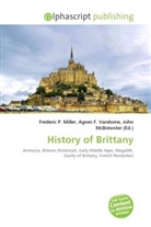 Agne F Vandome, John McBrewster, Frederic P. Miller, Agnes F. Vandome - History of Brittany