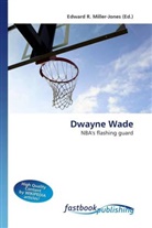 Edward R. Miller-Jones, Edward R. Miller-Jones, Edwar R Miller-Jones - Dwayne Wade