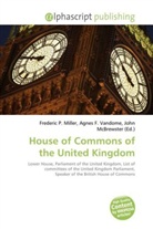 Agne F Vandome, John McBrewster, Frederic P. Miller, Agnes F. Vandome - House of Commons of the United Kingdom