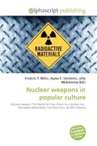 Agne F Vandome, John McBrewster, Frederic P. Miller, Agnes F. Vandome - Nuclear weapons in popular culture