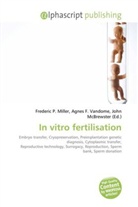 Agne F Vandome, John McBrewster, Frederic P. Miller, Agnes F. Vandome - In vitro fertilisation