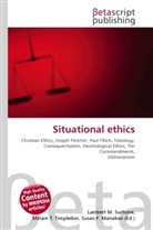 Susan F Marseken, Susan F. Marseken, Lambert M. Surhone, Miria T Timpledon, Miriam T. Timpledon - Situational ethics