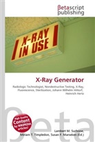 Susan F Marseken, Susan F. Marseken, Lambert M. Surhone, Miria T Timpledon, Miriam T. Timpledon - X-Ray Generator