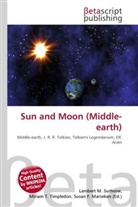 Susan F Marseken, Susan F. Marseken, Lambert M. Surhone, Miria T Timpledon, Miriam T. Timpledon - Sun and Moon (Middle-earth)