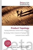 Susan F Henssonow, Susan F. Henssonow, Susan F. Marseken, Lambert M. Surhone, Maria T Tennoe, Mariam T. Tennoe... - Product Topology