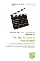 Agne F Vandome, John McBrewster, Frederic P. Miller, Agnes F. Vandome - Mr. Smith Goes to Washington