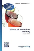 Edward R. Miller-Jones, Edwar R Miller-Jones - Effects of alcohol on memory