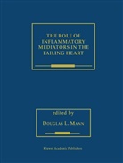 Dougla L Mann, Douglas L. Mann - The Role of Inflammatory Mediators in the Failing Heart