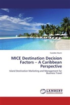 Caroline Sturm - MICE Destination Decision Factors - A Caribbean Perspective
