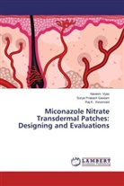 Surya Prakas Gautam, Surya Prakash Gautam, Raj Keservani, Raj K. Keservani, Navee Vyas, Naveen Vyas - Miconazole Nitrate Transdermal Patches: Designing and Evaluations