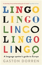 Gaston Dorren, Dorren Gaston, Jonathan Buckley, Buckley Jonathan - Lingo: A Language Spotter's Guide to Europe