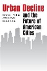Katharine Bradbury, Katharine L Bradbury, Katharine L. Bradbury, Anthony Downs, Kenneth Small, Kenneth A Small... - Urban Decline and the Future of American Cities