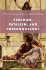 John Martin Fischer, John Martin (EDT)/ Todd Fischer, John Martin (Professor of Philosophy Fischer, John Martin Todd Fischer, John Martin Fischer, John Martin (Professor of Philosophy Fischer... - Freedom, Fatalism, and Foreknowledge