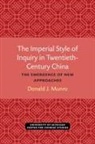 Donald J Munro, Donald J. Munro - Imperial Style of Inquiry in Twentieth-Century China