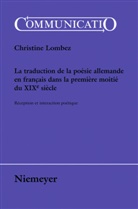 Christine Lombez - La traduction de la poésie allemande en français dans la première moitié du XIXe siècle