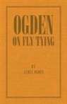 James Ogden - Ogden on Fly Tying