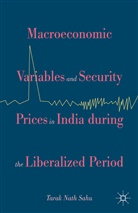 Kenneth A Loparo, Kenneth A. Loparo, Sahu Nath, Tarak Nath Sahu, T. Nath Sahu, Tarak Nath Sahu - Macroeconomic Variables and Security Prices in India During the
