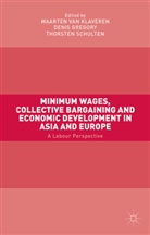 Amsterdam Institute For Advanced Labour Studies, Deni Gregory, Denis Gregory, Maarten van Klaveren, Tho Schulten, Thorsten Schulten... - Minimum Wages, Collective Bargaining Economic Development in Asia
