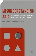 Gilbert Rozman, Gilber Rozman, Gilbert Rozman - Misunderstanding Asia