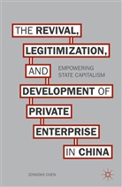 Z Chen, Z. Chen, Zhangxin Chen, Zongshi Chen - Revival, Legitimization, and Development of Private Enterprise in Chin