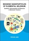 Rohan Jain, Rohan (Unesco-Ihe Institute for Water Educat Jain, Rohan (UNESCO-IHE Institute for Water Education Jain, Jain Rohan - Biogenic Nanoparticles of Elemental Selenium