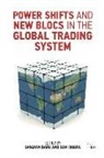 Sanjaya Baru - Power Shifts and New Blocs in the Global Trading System