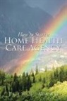 Jeffie Maag - How to Start a Home Health Care Agency
