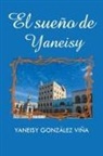 Yaneisy Gonzalez Vina, Yaneisy González Viña - El Sueño de Yaneisy
