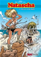 Raou Cauvin, Raoul Cauvin, Mitté, Mittéï, WASTERLAIN, Francois Walthery... - Natascha Gesamtausgabe 4: Reisen in die Hölle