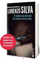 Lorenzo Silva - El Hombre Que Destruía Las Ilusiones De Los Niños