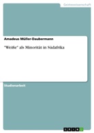 Amadeus Müller-Daubermann - "Weiße" als Minorität in Südafrika
