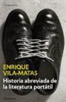 Enrique Vila-Matas - Historia abreviada de la literatura portátil