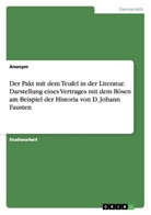 anonym - Der Pakt mit dem Teufel in der Literatur. Darstellung eines Vertrages mit dem Bösen am Beispiel der Historia von D. Johann Fausten