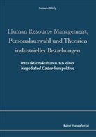 Susanne König - Human Resource Management, Personalauswahl und Theorien industrieller Beziehungen