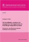 Wolfgang H Güttel, Wolfgang H. Güttel - Die Identifikation strategischer immaterieller Vermögenswerte im Post-Merger-Integrationsprozess