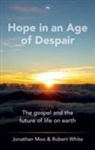 Jonathan A. Moo, Jonathan White - Hope in an Age of Despair