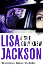 Lisa Jackson - If She Only Knew