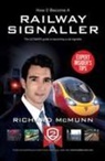 Richard McMunn - How to Become a Railway Signaller: The Ultimate Guide to Becoming a Signaller