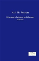 Karl Th Rückert, Karl Th. Rückert - Reise durch Palästina und über den Libanon
