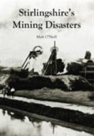 Matt O'Neill - Stirlingshire's Mining Disasters