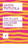 Amos Tutuola, Tutuola Amos - The Village Witch Doctor and Other Stories