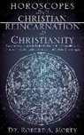 Dr Robert a. Morey, Robert A. Morey - Horoscopes and the Christian & Reincarnation and Christianity