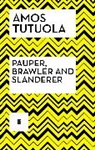 Amos Tutuola, Tutuola Amos - Pauper, Brawler and Slanderer