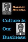 Marshall McLuhan, Marshall/ McLuhan McLuhan - Culture Is Our Business