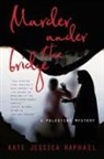 Kate Raphael, Kate Jessica Raphael - Murder Under the Bridge