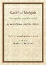 Kashf Al-Mahjub of Al-Hujwiri: The Revelation of the Veiled: An Early Persian Treatise on Sufism