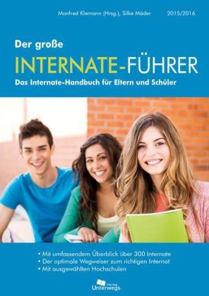 Silke Mäder, Manfred Klemann - Der große Internate-Führer 2015/2016 Das Internate-Handbuch für Eltern und Schüler. Mit umfassendem Überblick über 300 Internate. Der optimale Wegweiser zum richtigen Internat. Mit ausgewählten Hochschulen